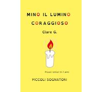 MINO IL LUMINO CORAGGIOSO