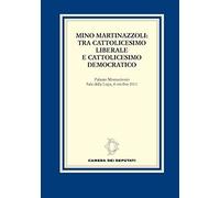 Mino Martinazzoli. Tra cattolicesimo liberale e cattolicesimo democratico