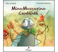 Mino Moscerino cantante. Ediz. illustrata