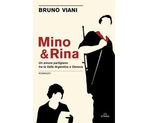 Mino & Rina. Un amore partigiano tra la Valle Argentina e Genova
