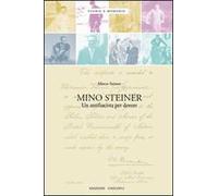 Mino Steiner. Il dovere dell'antifascismo