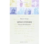 Mino Steiner. Il dovere dell'antifascismo