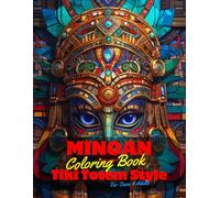 Minoan Coloring Book for Teens and Adults: 50 Unique Coloring Pages Tiki Totem and Mandala Styles Combined Designs for Stress Relief and Relaxation ... of Bold Large Prints for Fun Activity.