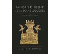 [(Minoan Kingship and the Solar Goddess: A Near Eastern Koine)] [Author: Nanno Marinatos] published on (August, 2013)