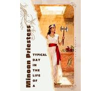 Minoan Priestess: Typical Day in the Life of a