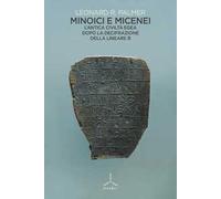 Minoici e micenei. L'antica civiltà egea dopo la decifrazione della Lineare B