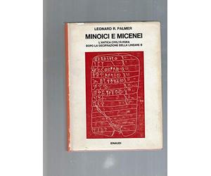 Minoici e micenei. L'antica civiltà egea dopo la decifrazione della lineare B.