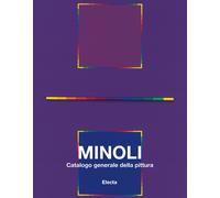 Minoli. Catalogo generale della pittura. Vol. 2 - Pirovano C. (cur.)