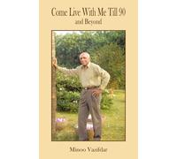 Minoo Vazifdar Come Live With Me Till 90 (Tascabile)