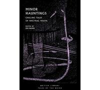 Minor Hauntings (British Library Tales of the Weird): Chilling Tales of Spectral Youth: 22