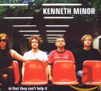 Minor,Kenneth - In That They Can'T Help It