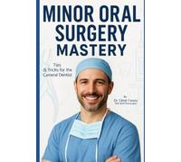 Minor Oral Surgery Mastery Tips & Tricks for the Genera - brossura NUOVO...