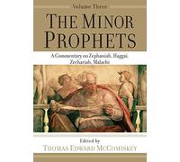 The Minor Prophets - A Commentary on Zephaniah, Haggai, Zechariah, Malachi