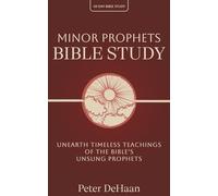Minor Prophets Bible Study: Unearth Timeless Teachings of the Bible’s Unsung Prophets: 4