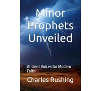 Minor Prophets Unveiled: Ancient Voices for Modern Faith