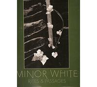 Minor White: Rites and Passages by James Baker Hall (1-Jun-1979) Hardcover