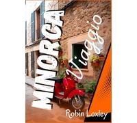 Minorca guida di Viaggio 2026 (Spagna): Esplora il sentiero costiero di Minorca: una guida turistica con mappa dettagliata, fauna selvatica, guida escursionistica, percorsi e segreti di viaggio