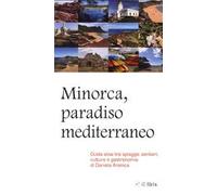 Minorca, paradiso mediterraneo. Guida slow tra spiagge, sentieri, cultura e gastronomia