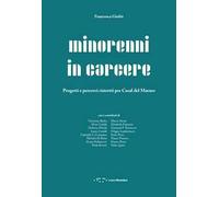 Minorenni in carcere. Progetti e percorsi ristretti per Casal del Marmo