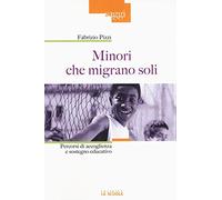 Libri Fabrizio Pizzi - Minori Che Migrano Da Soli. Percorsi Di Accoglienza E Sos