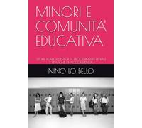 MINORI E COMUNITA' EDUCATIVA: STORIE REALI DI DISAGIO , PROCEDIMENTI PENALI E PRATICHE DI ACCOGLIENZA