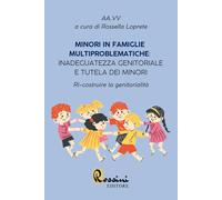 Minori in famiglie multiproblematiche: inadeguatezza genitoriale e tutela ...