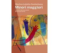Minori maggiori. I diritti dei bambini presi sul serio - Lalatta Costerbos...