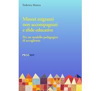 Minori migranti non accompagnati e sfide educative. Per un modello pedagogico di accoglienza