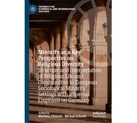 Minority As a Key Perspective on Religious Diversity: Structure and Interpretation of Religious Life and Communities in European Sociological Minority Settings With a Special Emphasis on Germany