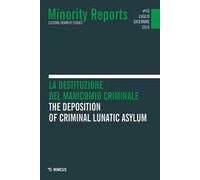 Minority reports. Cultural disability studies (2016). Vol. 3: La destituzione del manicomio criminale. Ediz. italiana e inglese