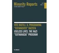 Minority reports. Cultural disability studies (2021). Ediz. bilingue. Vol. 12: Vite inutili. Il programma «eutanasico» nazista-Useless lives. The nazi «euthanasia» program