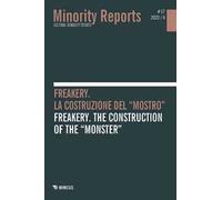 Minority reports. Cultural disability studies (2023). Ediz. bilingue. Vol. 17/2: Freakery. La costruzione del «mostro»-Freakery. The construction of the «monster»