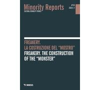 Minority reports. Ediz. bilingue. Freakery. La costruzione del «mostro»-Freakery. The construction of the «monster» (2023) (Vol. 16/1)