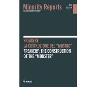 Minority reports. Ediz. bilingue. Freakery. La costruzione del «mostro»-Freakery. The construction of the «monster» (2023) (Vol. 17/2)