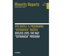 Minority reports. Cultural disability studies. Ediz. bilingue. Vite inutili. Il programma «eutanasico» nazista-Useless lives. The nazi «euthanasia» program (2021) (Vol. 12)