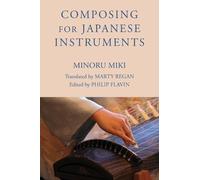 Minoru Miki Composing for Japanese Instruments (Tascabile)
