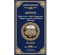 Minos: What Is Law? - Plato's Fragmentary Dialogue on Justice and Political Philosophy (Deluxe Hardbound Edition)