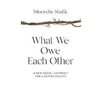Minouche Shafik What We Owe Each Other (Copertina rigida)
