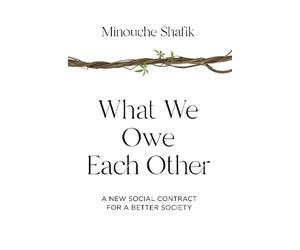 Minouche Shafik What We Owe Each Other (Copertina rigida)