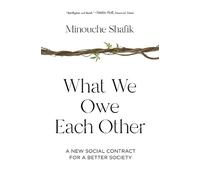 Minouche Shafik What We Owe Each Other (Tascabile)