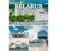 Minsk, Belarus Travel Guide 2025-2026: A Complete Guide to Culture, Cuisine, History & Hidden Gems of belarus