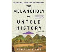 Minsoo Kang The Melancholy of Untold History (Copertina rigida)