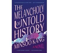 The Melancholy of Untold History: A Novel