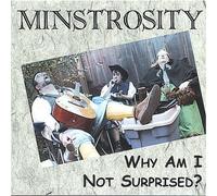 Minstrosity - Why Am I Not Surprised?