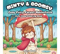 Minty & Boomsy: Cozy Fairy Forest Adventures: Cute Cozy Coloring Book for Kids, Teens & Adults - Relaxing Fairy Forest Scenes