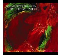 Mintzer, Bob Big Band - For the Moment by Mintzer, Bob Big Band (2012) Audio CD