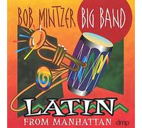 Mintzer,Bob Big Band - Latin from Manhattan