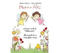 Minù e Polì nel magico mondo di «Tuttopossibile». Alla scoperta di un mondo fatato e magico. Ediz. a colori