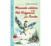 Minunata calatorie a lui Nils Holgersson prin Suedia - Selma Lagerlof