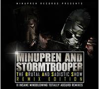 Minupren & Stormtrooper The Brutal And Sadistic Show (Remix Edition) (CD)